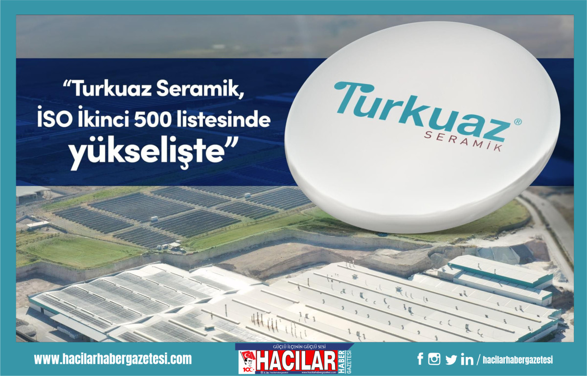 TURKUAZ SERAMİK, İSO İKİNCİ 500 LİSTESİNDE YÜKSELİŞTE